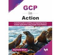 GCP in Action – Guía práctica para crear y desplegar apps seguras y escalables en GCP – Inglés