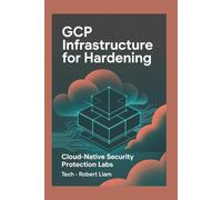 GCP Infrastructure for Hardening: Cloud-Native Security Protection Labs