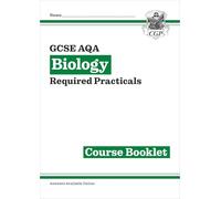 GCSE Biology AQA Required Practicals Course Booklet (CGP AQA GCSE Biology)