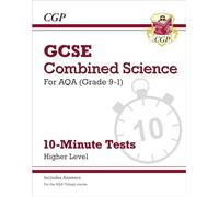 GCSE Combined Science: AQA 10-Minute Tests - Higher (includes answers) (CGP AQA GCSE Combined Science)