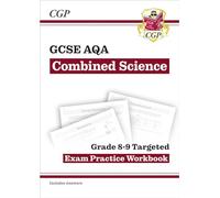 GCSE Combined Science AQA Grade 8-9 Targeted Exam Practice Workbook (includes answers) (CGP AQA GCSE Combined Science)
