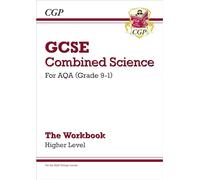 GCSE Combined Science: AQA Workbook - Higher (CGP AQA GCSE Combined Science)