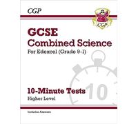 GCSE Combined Science: Edexcel 10-Minute Tests - Higher (includes answers) (CGP Edexcel GCSE Combined Science)