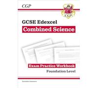 GCSE Combined Science Edexcel Exam Practice Workbook - Foundation (includes answers) (CGP Edexcel GCSE Combined Science)