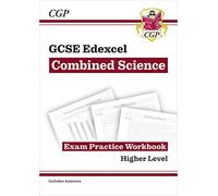 GCSE Combined Science Edexcel Exam Practice Workbook - Higher (includes answers) (CGP Edexcel GCSE Combined Science)