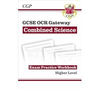 GCSE Combined Science OCR Gateway Exam Practice Workbook - Higher (CGP GCSE Combined Science 9-1 Revision)