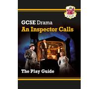 GCSE Drama Play Guide - An Inspector Calls (CGP GCSE Drama)