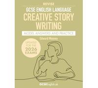 GCSE English Language Revise Creative Story Writing Model Answers and Practice (2026 Edition): Grade 9 AQA GCSE English Language exam preparation (Grade 9 AQA GCSE English Model Answers)