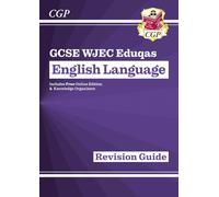 New GCSE English Language WJEC Eduqas Revision Guide (with Online Edition and Knowledge Organisers) (CGP WJEC Eduqas GCSE English)