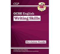 GCSE English Writing Skills Revision Guide (includes Online Edition) (CGP GCSE English)