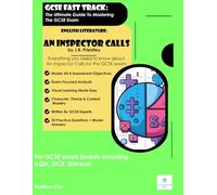 GCSE FAST TRACK: The Ultimate Guide To Mastering The GCSE Exam: English Literature: An Inspector Calls by J.B. Priestley