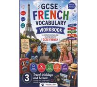 GCSE French Vocabulary Workbook: A Complete Revision and Practice Book For Years 10 And 11. Build confidence. Strengthen vocabulary.