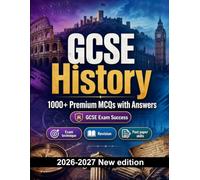 GCSE History : 1000 MCQ with Answers: Revision guide: MCQ Exam technique, Revision, Past paper skills, Applied questions and mock papers to pass