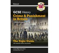 GCSE History Edexcel Topic Revision Guide - Crime and Punishment in Britain, c1000-Present (CGP Edexcel GCSE History)