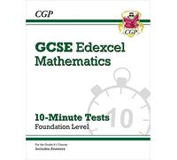 GCSE Maths Edexcel 10-Minute Tests - Foundation (includes Answers) (CGP Edexcel GCSE Maths)