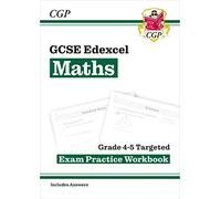 GCSE Maths Edexcel Grade 4-5 Targeted Exam Practice Workbook (includes Answers) (CGP Edexcel GCSE Maths)
