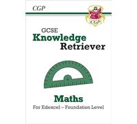 GCSE Maths Edexcel Knowledge Retriever - Foundation (CGP Edexcel GCSE Maths)