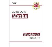GCSE Maths OCR Workbook: Higher - for the Grade 9-1 Course: perfect for home learning and 2021 assessments (CGP OCR GCSE Maths)