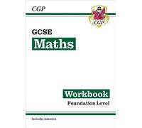 GCSE Maths Workbook: Foundation - for the Grade 9-1 Course (includes Answers) (CGP GCSE Maths)