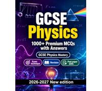 GCSE Physics : 1000 MCQ with Answers: Revision guide: MCQ Exam technique, Revision, Past paper skills, Applied questions and mock papers to pass