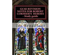 GCSE REVISION NOTES FOR ROBERT CORMIER'S HEROES - Study guide: (All chapters, page-by-page analysis)