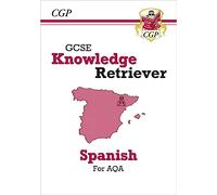 GCSE Spanish AQA Knowledge Retriever (For exams in 2025) (CGP AQA GCSE Spanish)