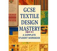 GCSE Textile Design Mastery AQA 9-1: A complete student Workbook