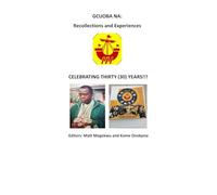 GCUOBA NA: Recollections and Experiences CELEBRATING THIRTY (30) YEARS!!!