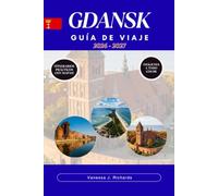 GDANSK Guía de Viaje 2026-2027: Desde puerto hanseático hasta destino moderno del Báltico.: Recorridos a pie · Lugares de solidaridad · Mercados de ... · Cultura y gastronomía local de Casubia