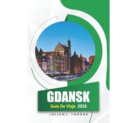 Gdansk Guía De Viaje 2026: Explorando la cocina local, el arte, los sitios culturales, los mercados y la historia en una ciudad portuaria polaca