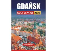 GDAŃSK GUÍA DE VIAJE 2026: Las mejores cosas que hacer, sitios históricos, paseos frente al mar, cocina local y excursiones de un día en la ciudad portuaria báltica del norte de Polonia