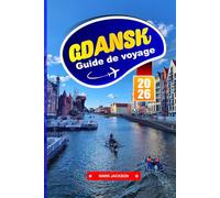 Gdańsk Guide de voyage 2026: Découvrez les vieilles villes colorées, l'histoire maritime et le charme balte dans la ville côtière de la Pologne