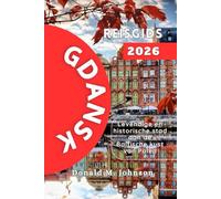 Gdansk Reisgids 2026: Levendige en Historische Stad aan De Baltische Kust van Polen