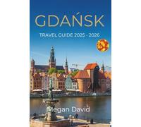 Gdańsk Travel Guide 2025 - 2026: Explore Poland’s Maritime Heritage, Modern Marvels, and Baltic Beauty