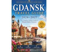 Gdansk Travel Guide 2026-2027: The Complete Insider’s Guide to Poland’s Baltic Treasure