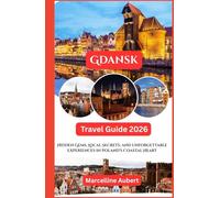 Gdansk Travel Guide 2026: Hidden Gems, Local Secrets, and Unforgettable Experiences in Poland’s Coastal Heart