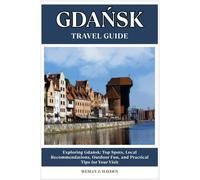 GDAŃSK TRAVEL GUIDE: Top Spots, Local Recommendations, Outdoor Fun, and Practical Tips for Your Visit