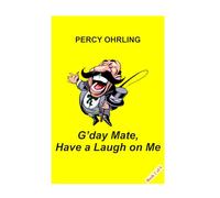 G'day Mate, Have a Laugh on Me: First Edition
