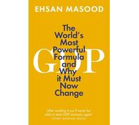 GDP: The World’s Most Powerful Formula and Why it Must Now Change