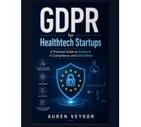 GDPR for Healthtech Startups: A Practical Guide to Article 9, AI Compliance, and Data Ethics