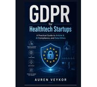 GDPR for Healthtech Startups: A Practical Guide to Article 9, AI Compliance, and Data Ethics