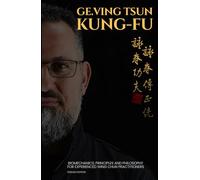 GE.Ving Tsun Kung-Fu: Biomechanics, Principles and Philosophy for Experienced Wing Chun Practitioners