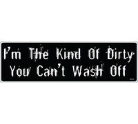 Gear Tatz - Pegatina de vinilo con diseño "I'm The Kind of Dirty You Can't Wash Off" - Naughty,Dirty - 7,6 x 25,4 cm - Fabricado profesionalmente en los Estados Unidos