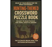 Gear Up Your Brain For The Great Outdoors Hunting Themed Crossword Puzzle Book: Easy to Read Brain Games for Adults, Teens & Seniors About Deer, ... Hunters, Vacations, Outdoorsman & Holidays