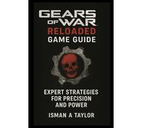 Gears Of War Reloaded Game Guide: Expert Strategies for Precision and Power