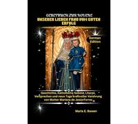 GEBETBUCH ZUR NOVENE UNSERER LIEBEN FRAU VOM GUTEN ERFOLG: Geschichte, Katholische Gebete, Litanei, Versprechen und neun Tage kraftvoller Verehrung von Mutter Mariana de Jesús Torres