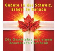 Gebete in der Schweiz, Erhört in Kanada: Die Geschichte mit einem besonderen Geschenk