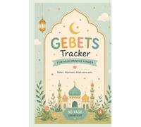 Gebets-Tracker | Muslimische Prayer Tracker für Kinder: 90-Tage muslimisches Gebetsjournal für Kinder, Jugendliche und junge Erwachsene