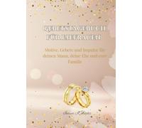 Gebetstagebuch für Ehefrauen: Motive, Gebete und Impulse für deinen Mann, deine Ehe und eure Familie