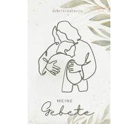 Gebetstagebuch: Wundervoll gestaltetes Notizbuch für Andachten, Verse und Gebete | 150 Seiten | Tagebuch für Frauen und Männer | Prayer Journal | christliche Geschenke | Taufe